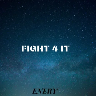 Fight 4 it by Enery