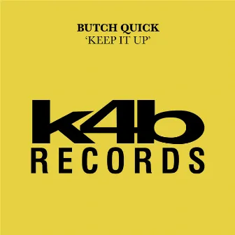 Keep It Up by Butch Quick