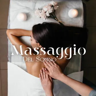 Massaggio Del Sonno: Musica Assonnata Per Un Rilassante Massaggio Prima Di Coricarsi by Relax ambientale musica zen club