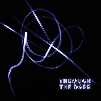 Through the Dark by LexX SGM