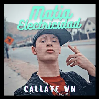 Callate Wn by Matia Electricidad