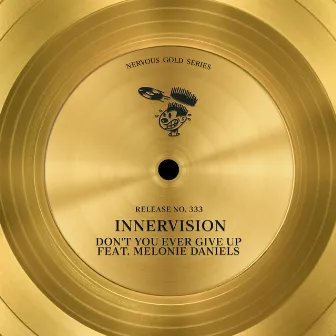 Don't You Ever Give Up (feat. Melonie Daniels) by Innervision