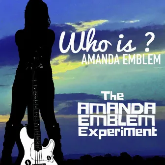 Who Is Amanda Emblem? by The Amanda Emblem Experiment