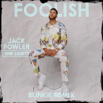 Foolish (Blinkie Remix) by Jack Fowler