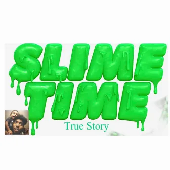 True Story by Slimeball