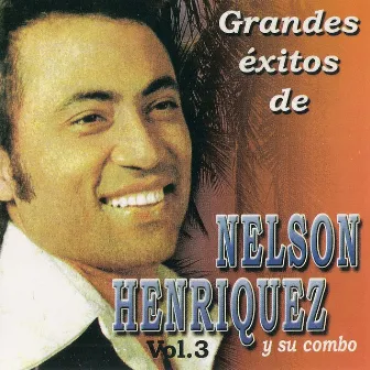 Grandes Exitos de Nelson Henriquez y Su Combo, Vol. 3 by Nelson Henriquez