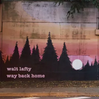 Way Back Home by Walt Lafty