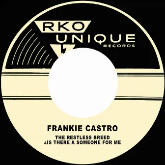 The Restless Breed / Is There a Someone for Me by frankie castro