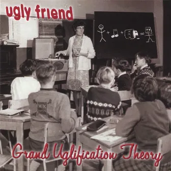 Grand Uglification Theory by Ugly Friend