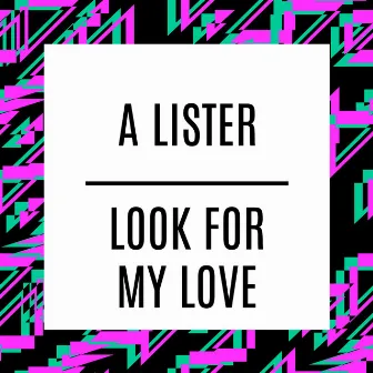 Look For My Love by A Lister