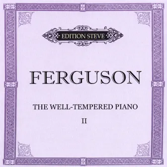 The Well Tempered Piano II by Steve Ferguson