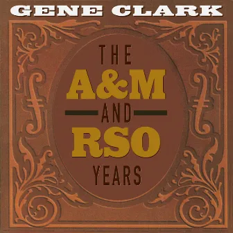 The A&M And RSO Years by Gene Clark