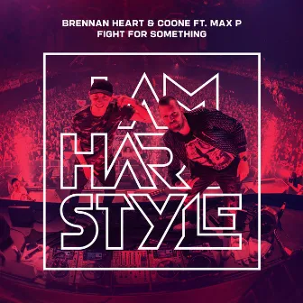 Fight For Something (feat. Max P) by Brennan Heart