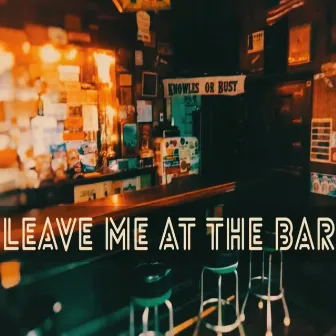 Leave Me at the Bar by Matt Ferranti