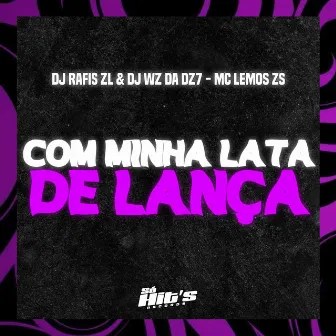 Com Minha Lata de Lança by MC LEMOS ZS