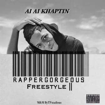 RapperGorgeous Freestyle || by Ai Ai Khaptin