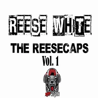 The REESEcaps, Vol. 1 by Reese White