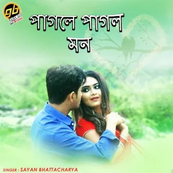 Pagole Pagol Mon by Sayan Bhattacharya