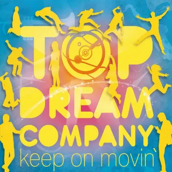 Keep on Movin' by Top Dream Company