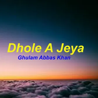 Dhole A Jeya by Ghulam Abbas Khan