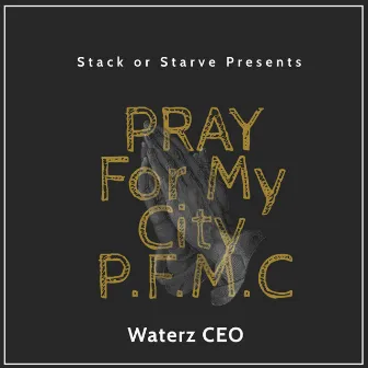 Pray For My City P.F.M.C by Waterz CEO