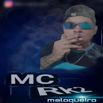 Maloqueiro by Mc Rk2