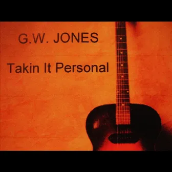 Takin It Personal by G. W. Jones