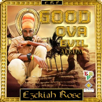 Good Ova Evil by Ezekiah Rose