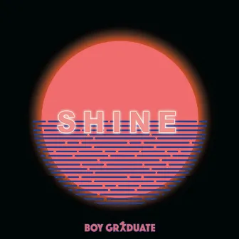 Shine by Boy Graduate