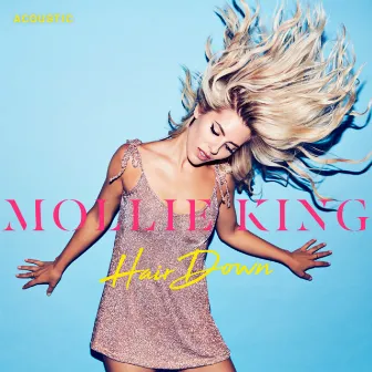 Hair Down (Acoustic) by Mollie King