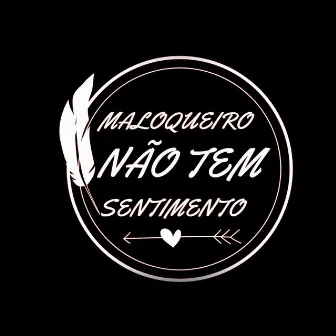 Maloqueiro Não Tem Sentimento by Leo marqx