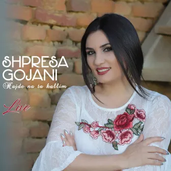 Hajde na ta kallim (Live) by Shpresa Gojani