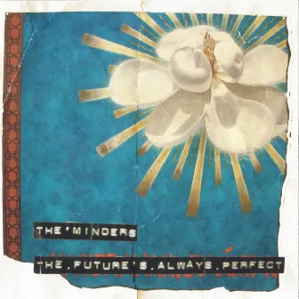 The Future Is Always Perfect by The Minders