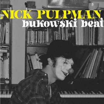 Bukowski Beat by Nick Pulpman