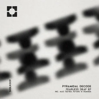 Fearless Deaf EP by Pyramidal Decode