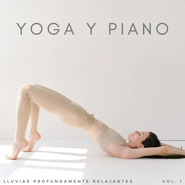 Yoga Y Piano: Lluvias Profundamente Relajantes Vol. 1