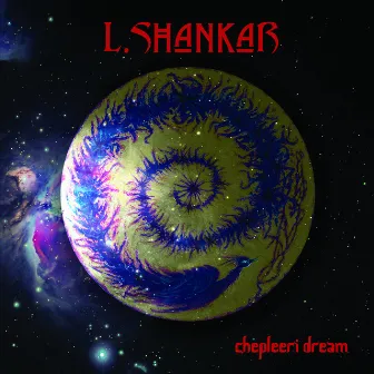 Chepleeri Dream by L. Shankar