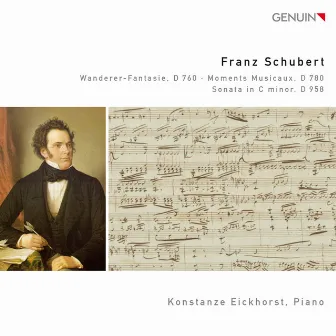 Schubert: Wanderer-Fantasie, D 760 - Moments Musicaux, D 780 - Sonata in C minor, D 958 by Konstanze Eickhorst