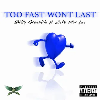 Too Fast Won't Last by Billy GreenLite