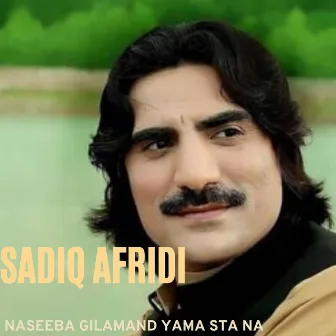 Naseeba Gilamand Yama Sta Na by Sadiq Afridi