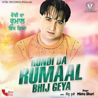 Rondi Da Rumaal Bhij Geya by Mintu Dhuri