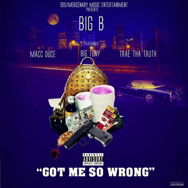 Got Me so Wrong (feat. Macc Duce, Big Tony & Trae tha Truth)