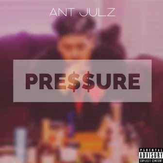 Pressure by Ant Julz