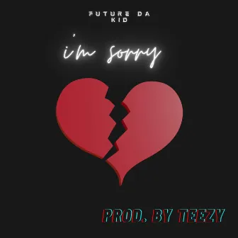 Im Sorry by Future Da Kid