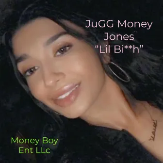 Lil Bitch by Jugg Money Jones