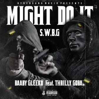 Might Do it by Thrilly GoBad