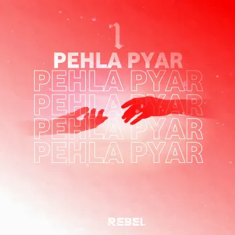 Pehla Pyaar by REBEL