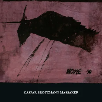 Home by Caspar Brötzmann Massaker