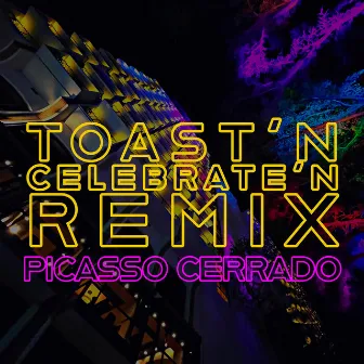 Toast’n Celebrate’n (Remix) by Picasso Cerrado