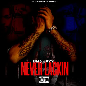 Never Lackin by BM$ Jayy